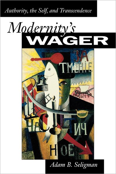 Cover for Adam B. Seligman · Modernity's Wager: Authority, the Self, and Transcendence (Paperback Book) (2003)