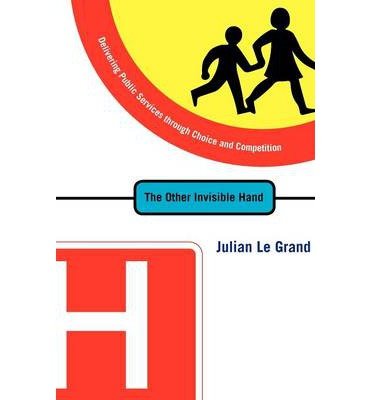 Cover for Julian Le Grand · The Other Invisible Hand: Delivering Public Services through Choice and Competition (Taschenbuch) (2007)
