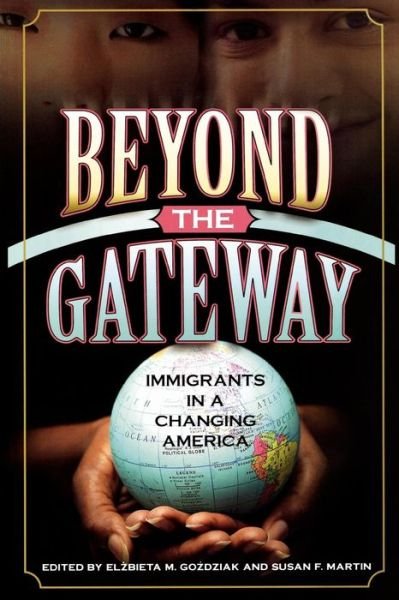Cover for Gozdziak, Elzbieta M, Dr · Beyond the Gateway: Immigrants in a Changing America - Program in Migration and Refugee Studies (Pocketbok) (2005)