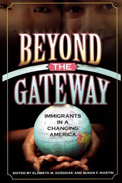 Cover for Gozdziak, Elzbieta M, Dr · Beyond the Gateway: Immigrants in a Changing America - Program in Migration and Refugee Studies (Paperback Book) (2005)