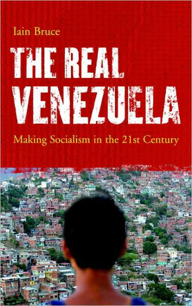 Cover for Iain Bruce · The Real Venezuela: Making Socialism in the 21st Century (Paperback Bog) (2009)