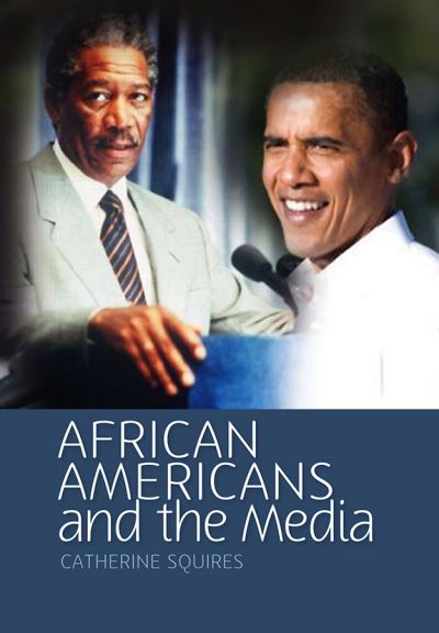 Cover for Squires, Catherine (Cowles Professor of Journalism, Diversity &amp; Equality, University of Minnesota, Twin Cities, MN) · African Americans and the Media - Media and Minorities (Paperback Book) (2009)