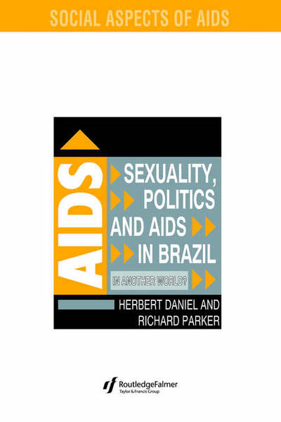 Herbet Daniel · Sexuality, Politics and AIDS in Brazil: In Another World? - Social Aspects of AIDS (Paperback Book) (1993)