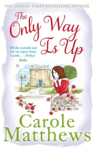 Cover for Carole Matthews · The Only Way is Up: The uplifting, heartwarming read from the Sunday Times bestseller (Pocketbok) (2013)