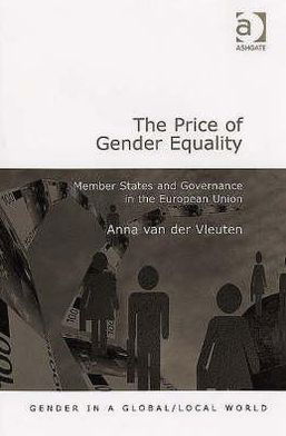 Cover for Anna van der Vleuten · The Price of Gender Equality: Member States and Governance in the European Union - Gender in a Global / Local World (Gebundenes Buch) [New edition] (2007)