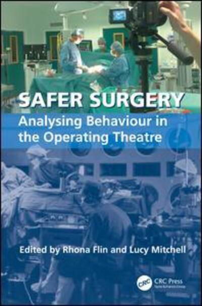 Cover for Rhona Flin · Safer Surgery: Analysing Behaviour in the Operating Theatre (Innbunden bok) [New edition] (2009)