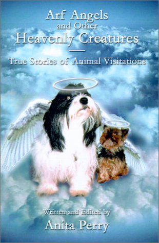 Cover for Anita Perry · Arf Angels and Other Heavenly Creatures: True Stories of Animal Visitations (Paperback Book) (2001)