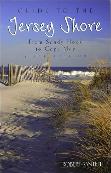 Cover for Robert Santelli · Guide to the Jersey Shore: From Sandy Hook to Cape May - Guide to the Jersey Shore (Pocketbok) [6th edition] (2003)