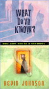 Cover for Kevin Johnson · What Do Ya Know? (Taschenbuch) (2008)