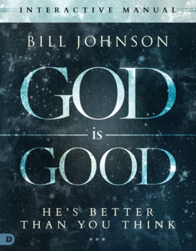 Cover for Pastor Bill Johnson · God Is Good Interactive Manual (Paperback Book) (2016)