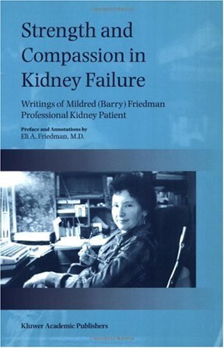 E.A. Friedman · Strength and Compassion in Kidney Failure: Writings of Mildred (Barry) Friedman Professional Kidney Patient (Paperback Book) [Softcover reprint of the original 1st ed. 1998 edition] (1998)