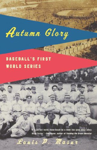 Autumn Glory: Baseball's First World Series - Louis P. Masur - Books - Hill and Wang - 9780809016365 - October 1, 1904