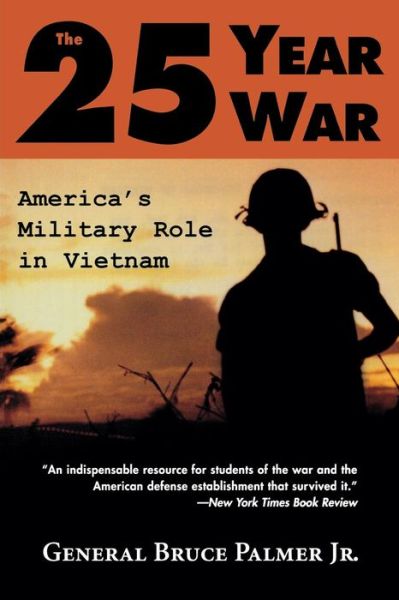 Cover for General Bruce Palmer · The 25-Year War: America's Military Role in Vietnam (Paperback Book) [New edition] (2002)