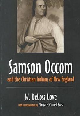 Cover for W. Deloss Love · Samson Occom and the Christian Indians of New England - The Iroquois and Their Neighbors (Paperback Book) [Syracuse Univ Pr Ed. edition] (2000)