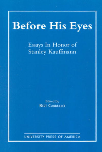 Cover for Bert Cardullo · Before His Eyes: Essays in Honour of Stanley Kauffmann (Hardcover Book) (1986)