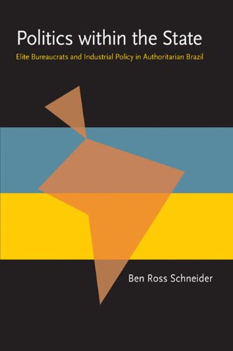 Cover for Ben Ross Schneider · Politics within the State: Elite Bureaucrats and Industrial Policy in Authoritarian Brazil - Pitt Latin American Series (Paperback Book) (1992)