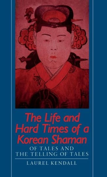 Cover for Laurel Kendall · The life and hard times of a Korean Shaman (Buch) (1988)