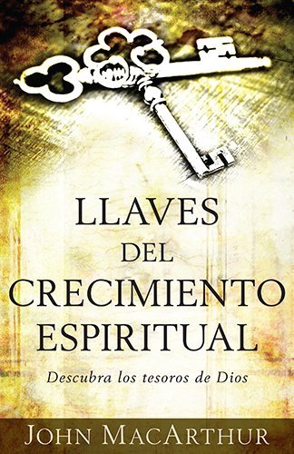 Cover for John Macarthur · Llaves Del Crecimiento Espiritual: Descubre Los Tesoros De Dios (Paperback Book) [Spanish edition] (2014)