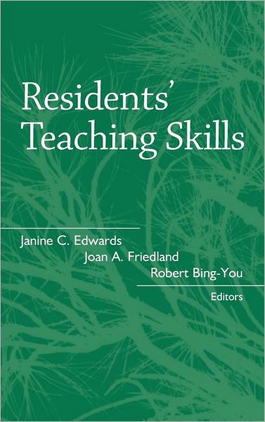 Cover for Janine C Edwards · Residents' Teaching Skills - Springer Series on Medical Education (Hardcover Book) (2001)