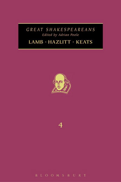 Cover for Adrian Poole · Lamb, Hazlitt, Keats: Great Shakespeareans: Volume IV - Great Shakespeareans (Hardcover Book) (2010)