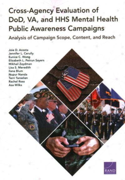 Cross-Agency Evaluation of DoD, VA, and HHS Mental Health Public Awareness Campaign: Analysis of Campaign Scope, Content, and Reach - Joie D Acosta - Bøger - RAND - 9780833099365 - 15. marts 2020