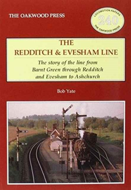 Cover for Bob Yate · The Redditch &amp; Evesham Line: The Story of the Line from Barnt Green Through Redditch and Evesham to Ashchurch - Locomotion Papers (Taschenbuch) (2014)