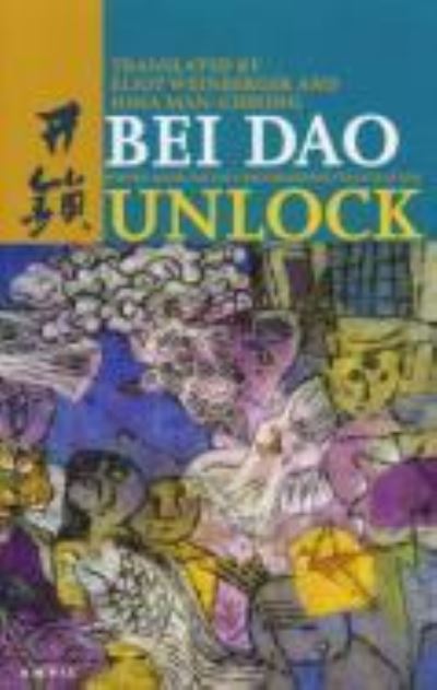 Cover for Bei Dao · Unlock: Poems by Bei Dao (Paperback Book) (2006)