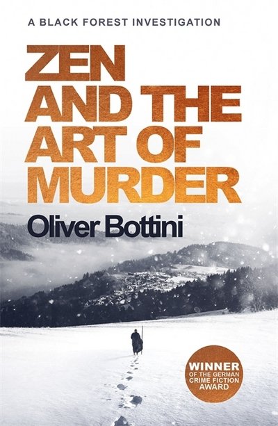 Cover for Oliver Bottini · Zen and the Art of Murder: A Black Forest Investigation I - The Black Forest Investigations (Paperback Book) (2018)