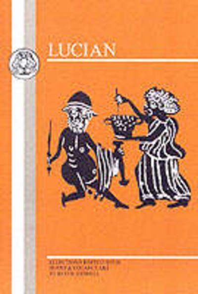 Lucian: Selections - Lucian - Bücher - Bloomsbury Publishing PLC - 9780906515365 - 1998