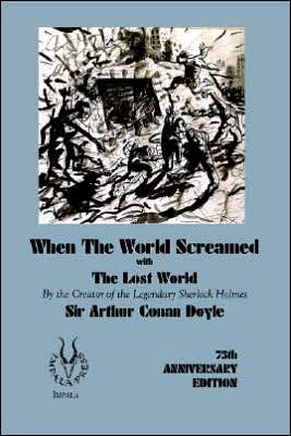 Cover for Arthur Conan Doyle · When the World Screamed, with the Lost World (Paperback Book) (2005)