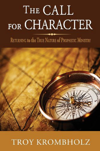 Cover for Troy Krombholz · The Call for Character (Pocketbok) (2013)