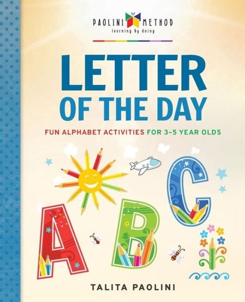 Cover for Talita Paolini · Letter of the Day : Fun Alphabet Activities for 3-5 Year Olds (Paperback Book) (2019)