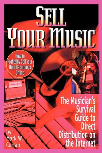 Cover for Mark W Curran · Sell Your Music: How To Profitably Sell Your Own Recordings Online (Paperback Book) (2010)