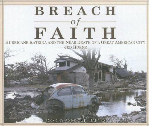 Cover for Jed Horne · Breach of Faith: Hurricane Katrina and the Near Death of a Great American City (Audiobook (płyta CD)) (2008)