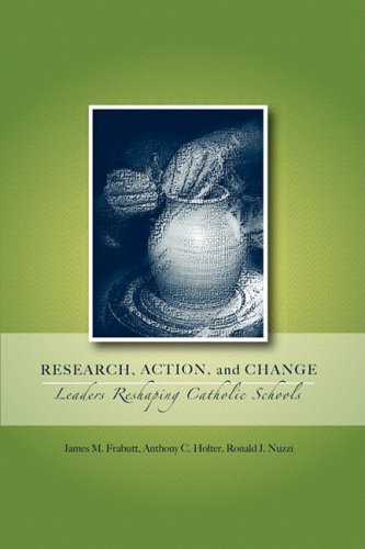 Cover for James M Frabutt · Research, Action, and Change: Leaders Reshaping Catholic Schools - Action Research in Catholic Schools (Taschenbuch) (2008)