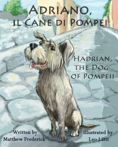 Cover for Matthew Frederick · Adriano, il cane di Pompei - Hadrian, the dog of Pompeii (Paperback Bog) [Large type / large print edition] (2011)