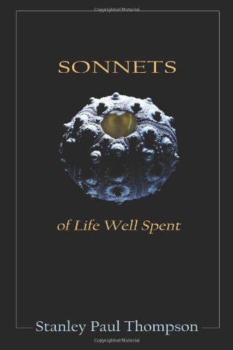 Sonnets of Life Well Spent - Stanley Paul Thompson - Books - Mercury HeartLink - 9780985415365 - June 29, 2012