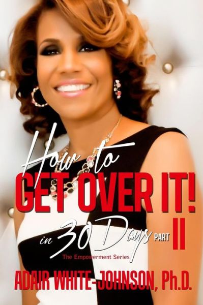 Cover for Dr Adair F White-johnson · How to Get over It in 30 Days! Part II (Paperback Book) (2014)