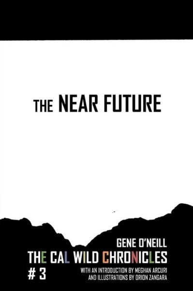 Cover for Gene O'Neill · The Near Future The Cal Wild Chronicles #3 (Pocketbok) (2017)