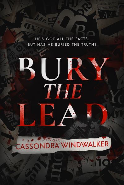 Cover for Cassondra Windwalker · Bury the Lead (Paperback Book) (2018)