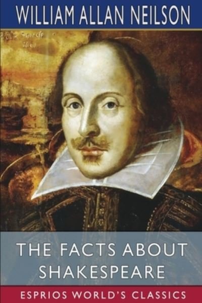 William Allan Neilson · The Facts About Shakespeare (Paperback Bog) (2024)
