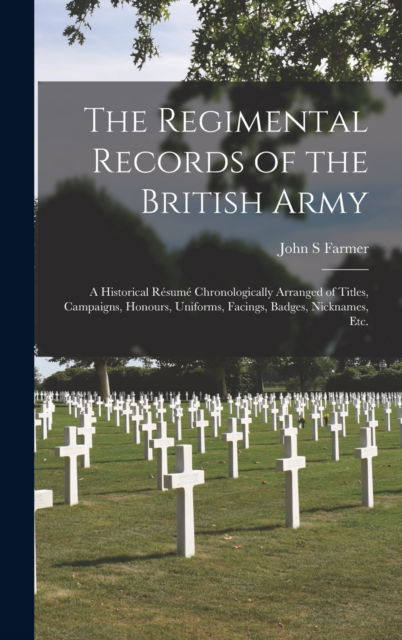 Cover for John S Farmer · The Regimental Records of the British Army (Hardcover Book) (2021)