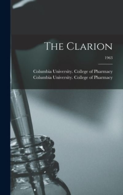 Cover for Columbia University College of Pharm · The Clarion; 1963 (Inbunden Bok) (2021)