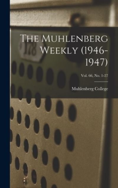Cover for Muhlenberg College · The Muhlenberg Weekly (1946-1947); Vol. 66, no. 1-27 (Hardcover bog) (2021)