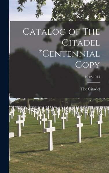 Cover for The Citadel · Catalog of The Citadel *Centennial Copy; 1942-1943 (Hardcover bog) (2021)