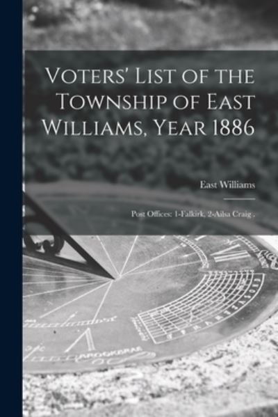 Cover for East Williams (Ont ) · Voters' List of the Township of East Williams, Year 1886 [microform] (Paperback Book) (2021)