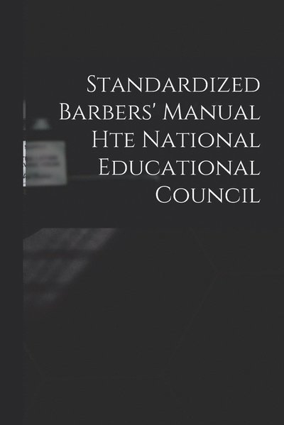 Cover for Anonymous · Standardized Barbers' Manual Hte National Educational Council (Book) (2022)