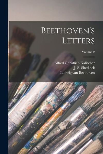 Beethoven's Letters; Volume 2 - Ludwig van Beethoven - Books - Creative Media Partners, LLC - 9781016363365 - October 27, 2022