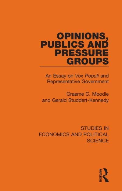 Cover for Graeme C. Moodie · Opinions, Publics and Pressure Groups: An Essay on 'Vox Populi' and Representative Government - Studies in Economics and Political Science (Paperback Bog) (2023)