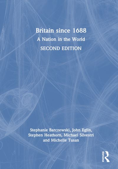 Cover for Barczewski, Stephanie (Clemson University, USA) · Britain since 1688: A Nation in the World (Hardcover Book) (2023)